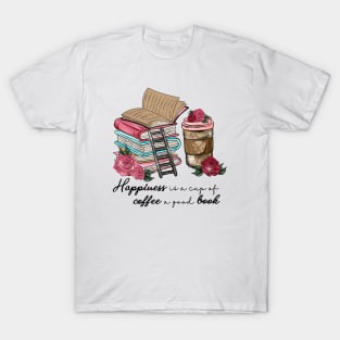 Happiness is a Cup of Coffee a Good Book T-Shirt